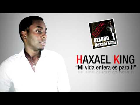 Haxael king - Mi Vida entera es para ti