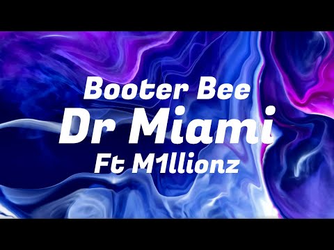 Booter Bee Ft M1llionz - Dr Miami (Lyric Video)