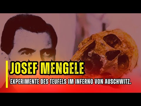 Josef Mengele, The Devil's Experiments in the Inferno of Auschwitz | World Secret