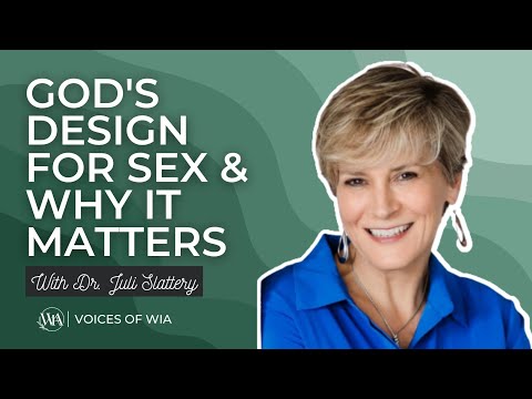 Voices of WIA: God's Design for Sex & Why It Matters with Dr. Juli Slattery