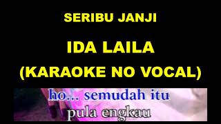 Download lagu SERIBU JANJI - IDA LAILA (KARAOKE NO VOCAL) mp3