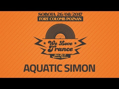 Aquatic Simon - We Love Trance CE 025 with N2O & onTune (26-08-2017 - Fort Colomb Poznan)