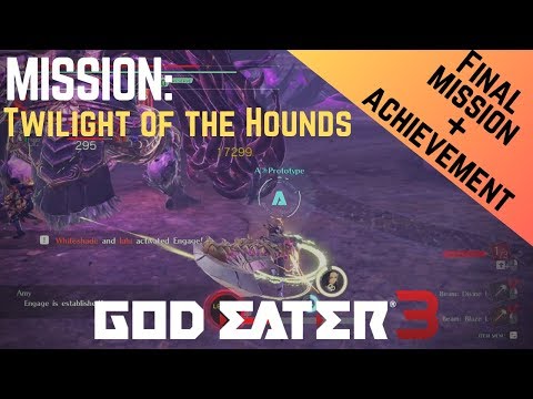 God Eater 3 | Final Mission - Twilight of the Hounds