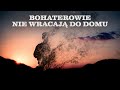 Bohaterowie nie wracają do domu   