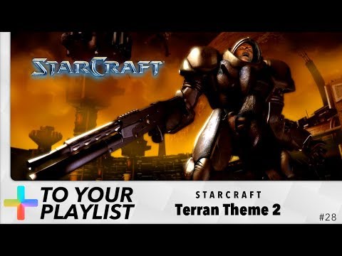 Terran Theme 2 - StarCraft - Add to Your Playlist #28
