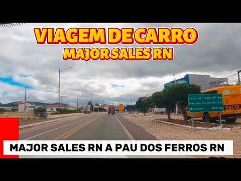 Viagem de carro major sales RN a Pau dos ferros RN 