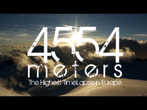 4554 Meters, the highest time-lapse in Europe!