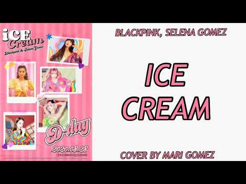 (COVER) ICE CREAM - BLACKPINK & SELENA GOMEZ | MARI GOMEZ
