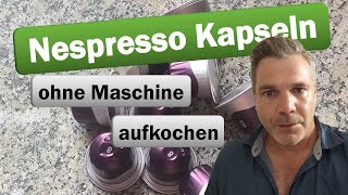 Nespresso Kaffeekapseln ohne Maschine nutzen