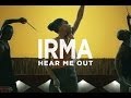 Irma - Hear Me Out [CLIP OFFICIEL] 