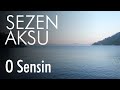 Sezen Aksu - O Sensin (Lyrics | Şarkı Sözleri)