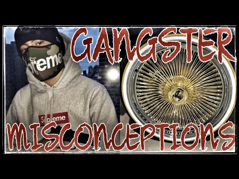 GANGSTER MISCONCEPTIONS...WHO ARE THE REAL ONES