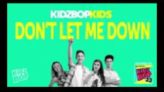 Kidz bop kids don&#39;t let me down  ( from kidz bop 32 )