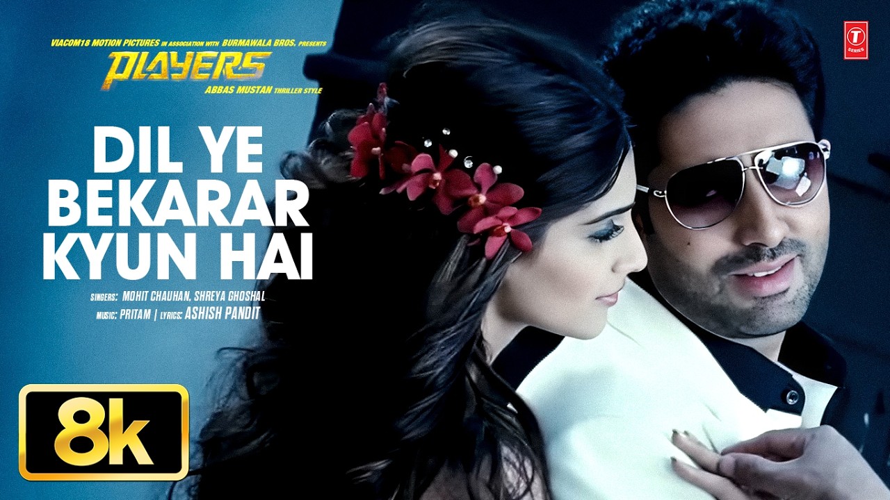 Players: Dil Ye Bekarar Kyun Hai 8K Video Song | Abhishek B | Sonam K | Pritam,Mohit C,Shreya G