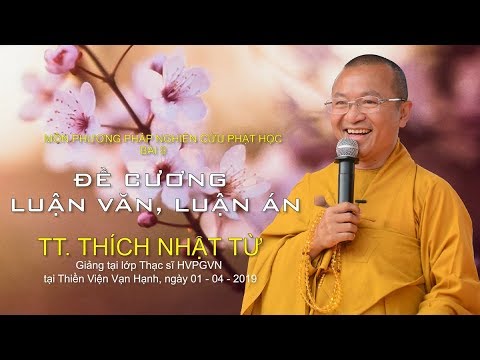 Bài 9: Đề cương luận văn, luận án - TT. Thích Nhật Từ 