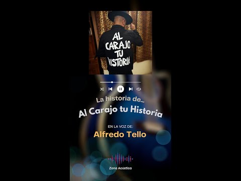 Alfredo Tello - Historia de"Al Carajo tu Historia" - Zona Acústica