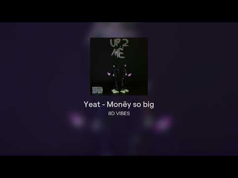 Yeat - Monëy so big #8D