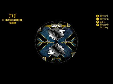 S1kronik - Madhouse short edit [DTK RECORDS 01]