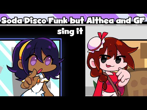 FNF "Soda Disco Funk" but Althea and Girlfriend sing it | FNF Cover
