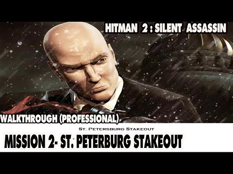 HITMAN 2 SILENT ASSASSIN - WALKTHROUGH 3 - (Professional), Mission 2 - St. Petersburg Stakeout