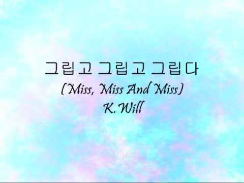 K.Will - 그립고 그립고 그립다 (Miss, Miss And Miss) [Han & Eng]