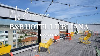 My Experience of staying at B&B hotel Ljubljana, Slovenia