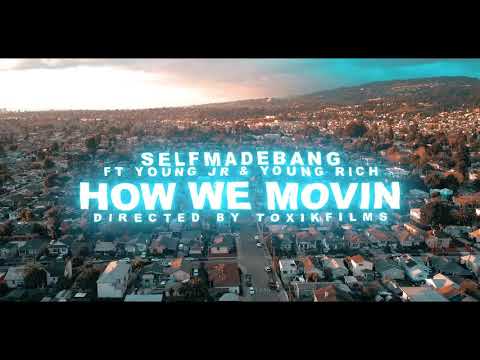 Selfmade Bang ft Young JR & Young Rich “How We Movin”