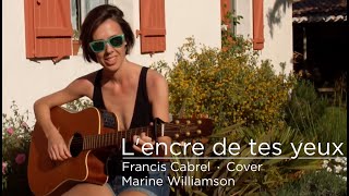 L&#39; Encre de Tes Yeux - Francis Cabrel Cover - Marine Williamson