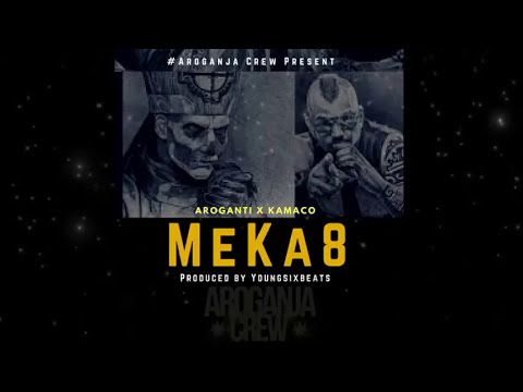AroGanti x Kamaco - MeKa8 (prod by YoungSixBeats )