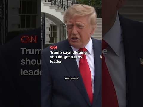 Trump says Ukraine should get a new leader
