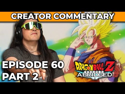 Dragonball Z Abridged Creator Commentary | Episode 60 (Part 2)