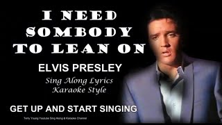 Elvis Presley I Need Somebody To Lean On Sing Along Lyrics