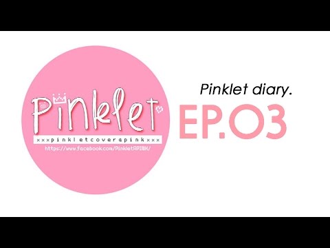 Pinklet Diary ♥ by Pinklet Cover Apink [EP.03]