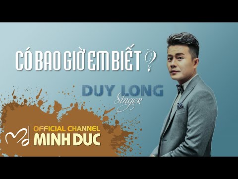 Có bao giờ em biết - Duy Long