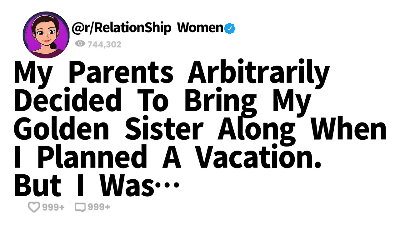 My Parents Arbitrarily Decided To Bring My Golden Sister Along When I Planned A Vacation. But I Was…