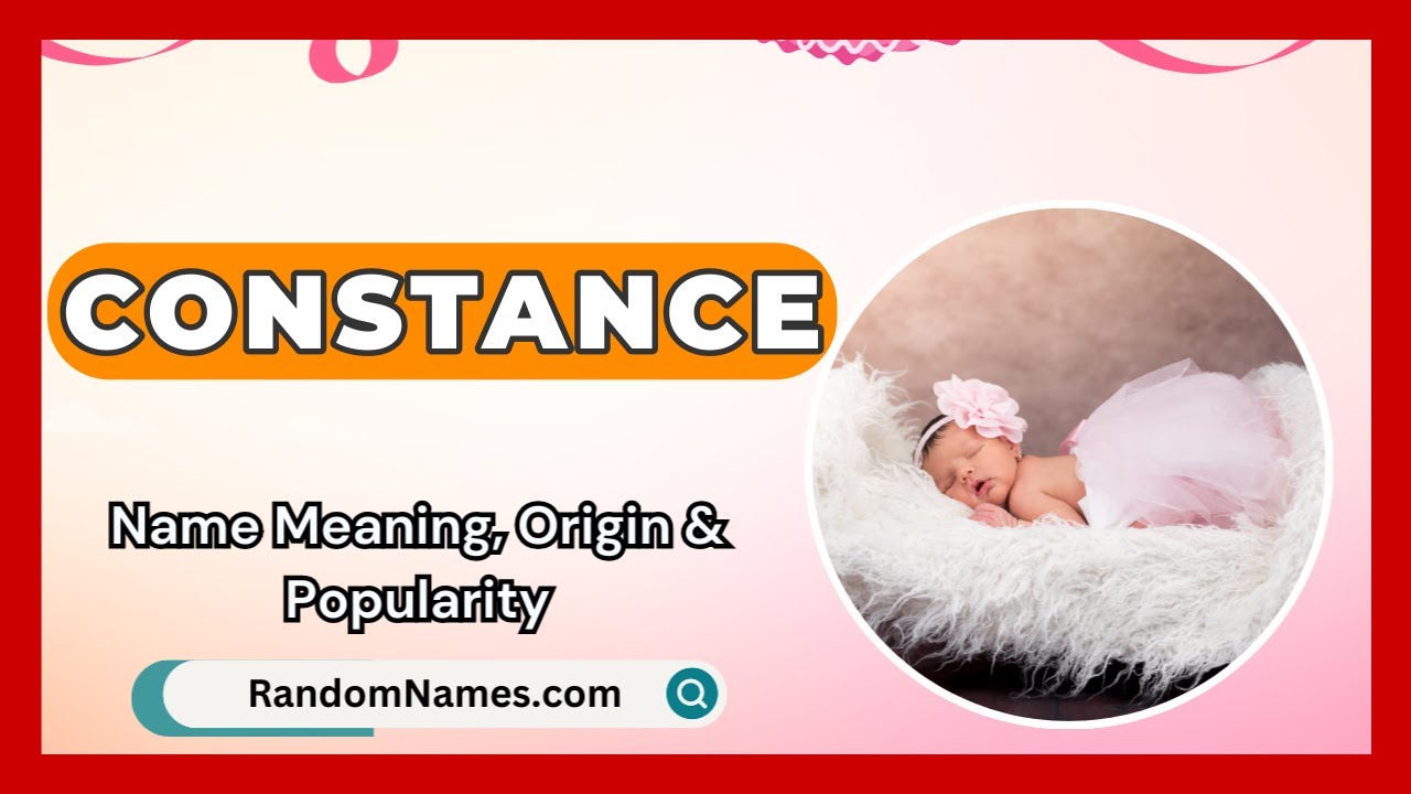 Constance - Baby Girl Name Meaning, Origin & Popularity - RandomNames.com