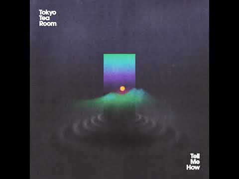 Tokyo Tea Room - Tell Me How