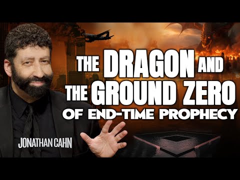 The Dragon, the Temple Mount, and the Ground Zero of End-Time Prophecy | Jonathan Cahn Sermon