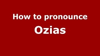 How to pronounce Ozias