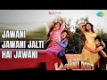 Jawani Jawani Jalti Hai Jawani Jaani Dost Asha Bhosle Kishore Kumar Songs Jeetendra