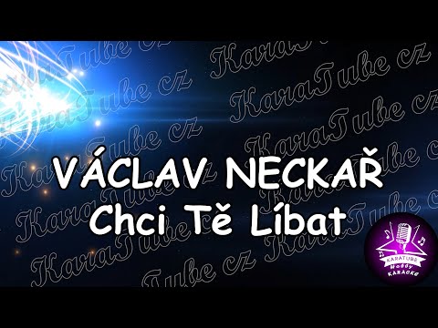 VÁCLAV NECKAŘ  - Chci Tě Líbat (KARAOKE)