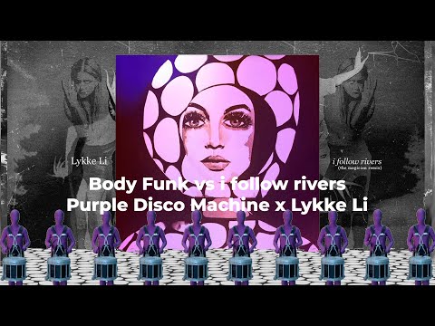Body Funk vs i follow the rivers (TF Mashup) - Purple Disco Machine vs Likke Li