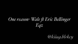 One Reason EQ- Wale ft Eric Bellinger