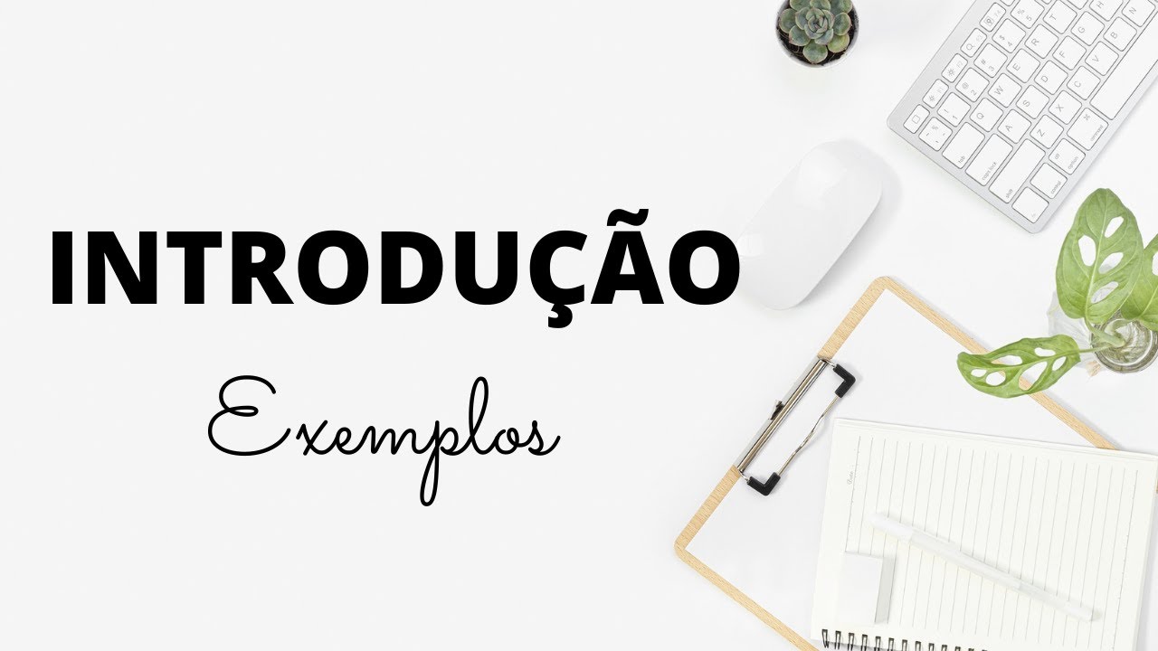 Exemplos de INTRODUÇÃO para TCC, projeto, artigo científico ou trabalho acadêmico / Como fazer