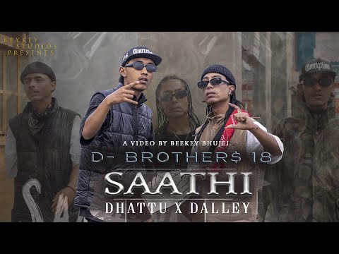 SAATHI - D-BROTHER$ 18 || New Nepali RAP Song 2022/2079 || SATHI - DHATTU X DALLEY || BeeKey Bhujel