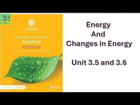 Cambridge Lowersecondary grade 7| Unit 3.5 and 3.6| Energy and changes in energy