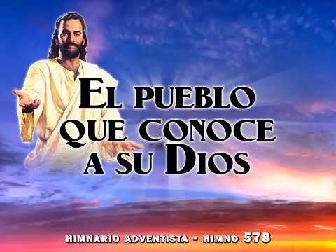 Himno 578   El pueblo que conoce a su Dios  Himnario Adventista Nuevo Cantado