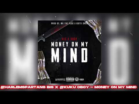 #Harlem Bis & #KuKu Oboy - Money On My Mind (Prod. MkThePlug & GottiOnEm)
