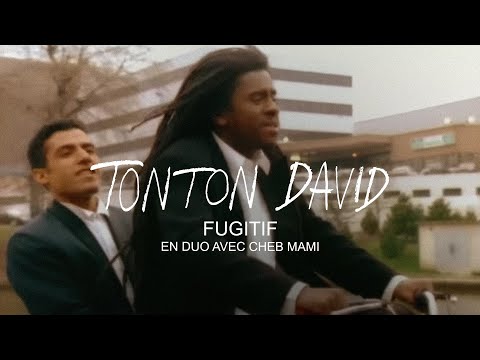 Tonton David - Fugitif (en duo avec Cheb Mami) (Clip Officiel)