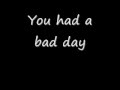 Cause you had a bad day lyrics 